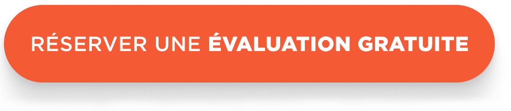 RÉSERVER UNE ÉVALUATION GRATUITE
