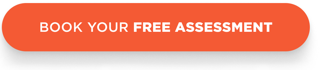 BOOK YOUR FREE ASSESSMENT