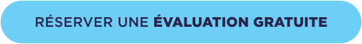 RÉSERVER UNE ÉVALUATION GRATUITE