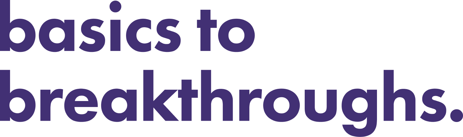 basics to breakthroughs.