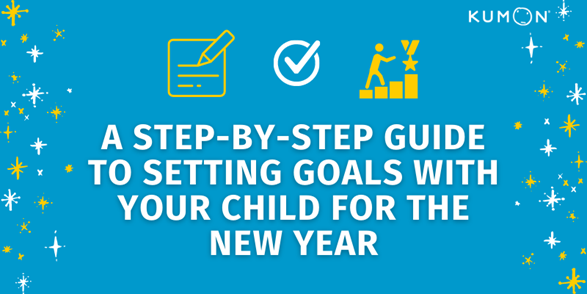 A Step-By-Step Guide to Setting Goals With Your Child For The New Year