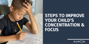 Steps to Improve Your Child&#8217;s Concentration &#038; Focus