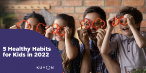 5 Healthy Habits for Kids in 2022