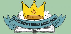 15 Children&#8217;s Books about Dads on Father&#8217;s Day