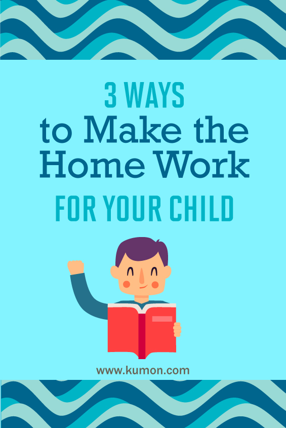 study skills - 3 ways to make the home work for your child