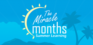 Summer Learning: The Miracle Months!