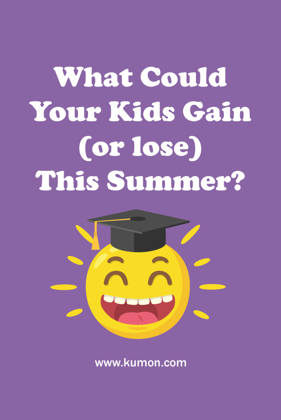 parenting tips - what could your kids gain or lose this summer