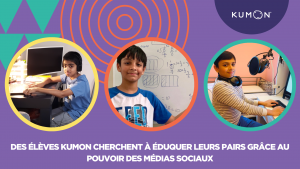 DES ÉLÈVES KUMON CHERCHENT À ÉDUQUER LEURS PAIRS GRÂCE AU POUVOIR DES MÉDIAS SOCIAUX