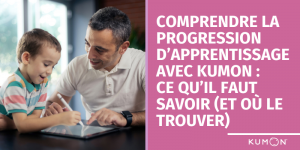 Comprendre la progression d&rsquo;apprentissage avec Kumon&nbsp;: Ce qu&rsquo;il faut savoir (et o&ugrave; le trouver)